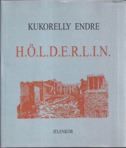 Kukorelly Endre - H.�.L.D.E.R.L.I.N. (dedik�lt)