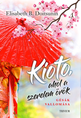 Elisabeth B. Doitsunin - Kioto, ahol a szerelem �r�k