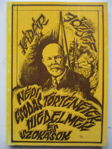 K�d�r J�zsef - N�pi csod�s t�rt�netek, hiedelmek �s szok�sok