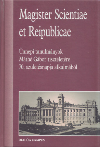 Rcz Lajos  (szerk.) - Magister Scientiae et Reipublicae (nnepi tanulmnyok Mth Gbor tiszteletre 70. szletsnapja alkalmbl)