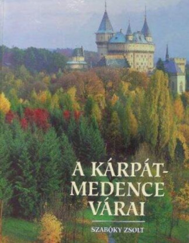 Sv Mria  Szabky Zsolt (szerk.), Engel Pl (lektor) - A Krpt-medence vrai (Sznes fotkkal gazdagon illusztrlt)