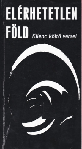 Angyal J�nos szerk. - El�rhetetlen f�ld (Kilenc k�lt� versei)