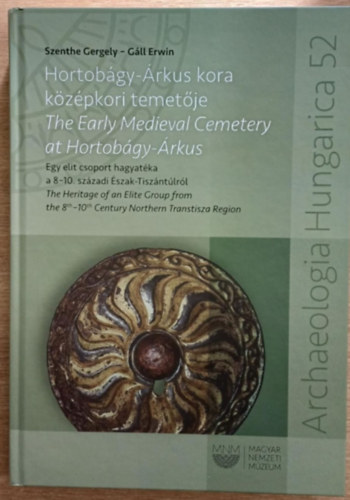 Gáll Erwin Szenthe Gergely - Hortobágy-Árkus kora középkori temetője