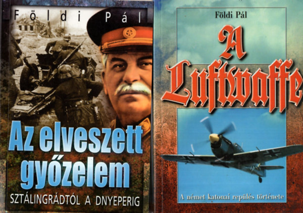 Földi Pál - 3 db hadászati könyv ( együtt ) 1. A Luftwaffe, 2. Az elveszett győzelem, 3. El Alamein - Kurszk sorsdöntő csaták a második világháborúban
