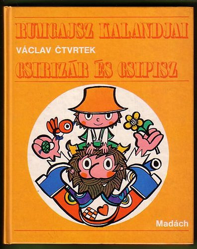 Vaclav Ctvrtek - Rumcajsz kalandjai - Csiriz�r �s Csipisz (A telev�zi� k�perny�j�r�l is j�l ismert meseh�s)
