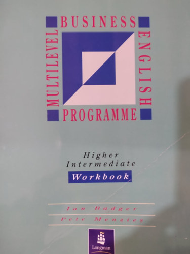 Pete Menzies Ian Badger - Multilevel Business English programme Workbook Higher Intermediate