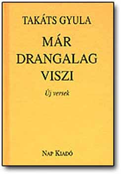 Tak�ts Gyula - M�r Drangalag viszi