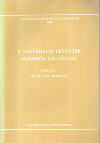 Blazovich Lszl  (szerke Herczeg Mihly (szerz) - A vsrhelyi leventk hbors klvrija