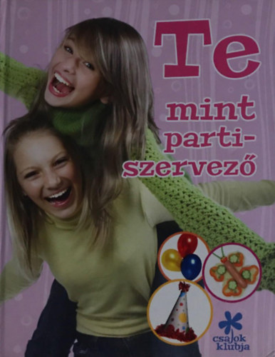 Szilgyi Zita szerk. - Te mint partiszervez - csajok klubja