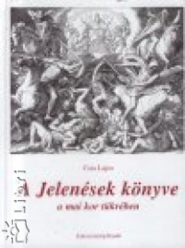 Csia Lajos - A Jelenések Könyve a mai kor tükrében