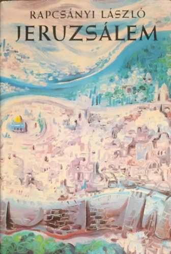 Rapcs�nyi L�szl� - Jeruzs�lem