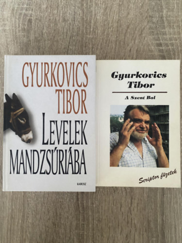 Gyurkovics Tibor - 2 db. m: A Szent Bal + Levelek Mandzsriba