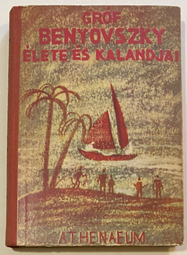 Radó Vilmos; Szemlér Mihály rajzolta - Gróf Benyovszky Móricz élete és kalandjai