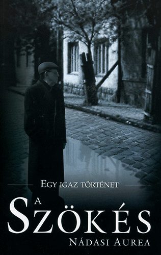 Nádasi Aurea - A szökés - Egy igaz történet