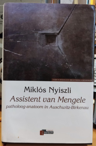Dr. Nyiszli Mikls - Assistent van Mengele patholoog-anatoom in Auschwitz-Birkenau (Verbum uitgeverij)