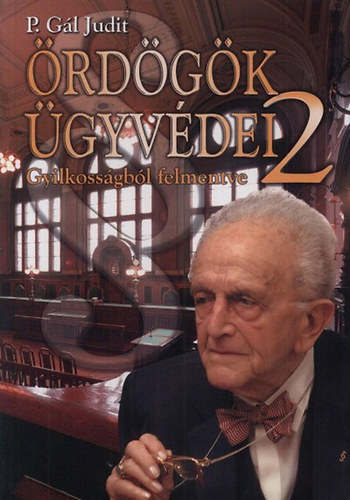 P. G�l Judit - �rd�g�k �gyv�dei 2. - Gyilkoss�gb�l felmentve