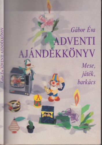 G�bor �va - Adventi aj�nd�kk�nyv - Mese, j�t�k, bark�cs