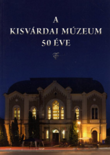 Vofkori Mária - A kisvárdai múzeum 50 éve
