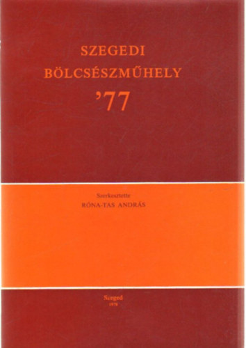 R�na-Tas Andr�s  (szerk.) - Szegedi B�lcs�szm�hely '77