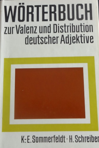 Herbert Schreiber Karl-Ernst Sommerfeldt - Wrterbuch zur Valenz und Distribution deutscher Adjektive