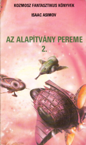 Asimov Isaac - Alap�tv�ny + Az Alap�tv�ny pereme 2. + M�sodik Alap�tv�ny ( 3db k�nyv )