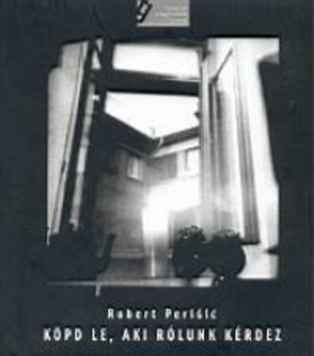 Robert Perisic - K�pd le, aki r�lunk k�rdez