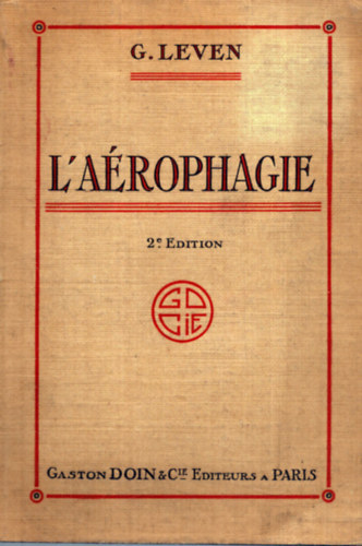 G. Leven - L'Aérophagie - Syndromes gastriques, intestinaux, circulatoires et respiratoires (1926)