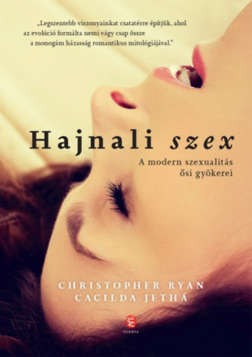 Cacilda Jetha Christopher Ryan - Hajnali szex. A modern szexualits si gykerei