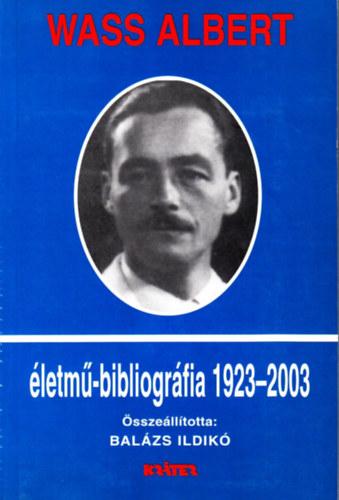 Wass Albert - Wass Albert �letm�-bibliogr�fia (1923-2003)