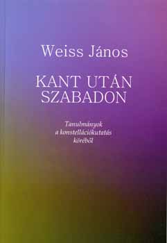Weiss János - Kant után szabadon - Tanulmányok a konstellációkutatás köréből