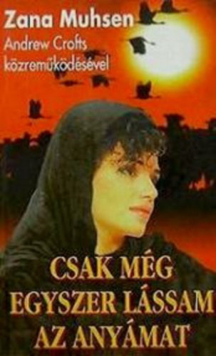 Zana Muhsen - Csak m�g egyszer l�ssam az any�mat - Rabszolgas�gom t�rt�nete