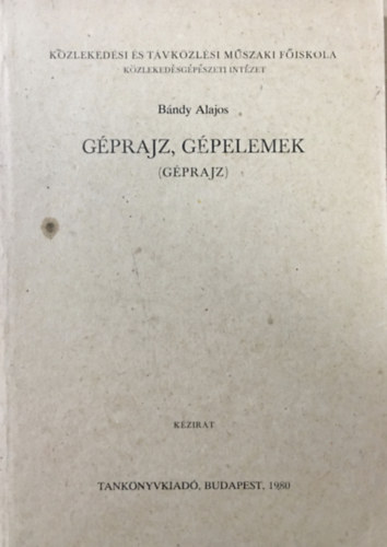 Dr. Tth Jzsef Nagy Attila - Gprajz, gpelemek (Gpelemek I.)