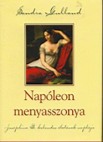 Sandra Gulland - Nap�leon menyasszonya