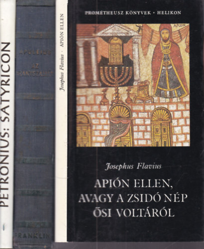 Apuleius, Petronius Josephus Flavius - 3 db. ókori szerzők (Apión ellen, avagy a zsidó nép ősi voltáról + Az aranyszamár + Satyricon)