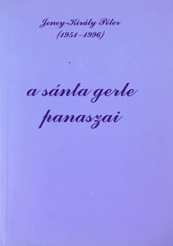Jeney-Király Péter - A Sánta Gerle Panaszai