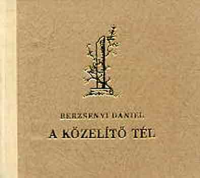 Berzsenyi D�niel - A k�zel�t� t�l