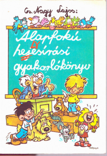 CS. Nagy Lajos - Alapfokú helyesírási gyakorlókönyv 3-8. osztály