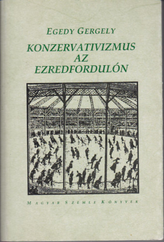 Egedy Gergely - Konzervatizmus az ezredfordul�n