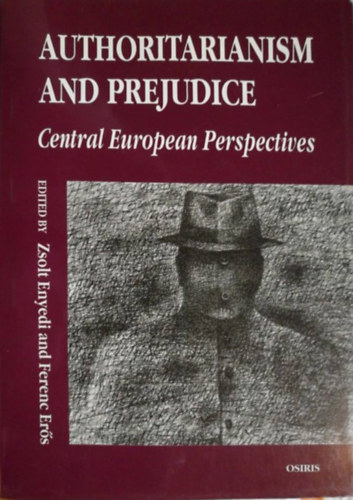 Er�s Ferenc  (szerk.) Enyedi Zsolt (szerk.) - Authoritarianism and Prejudice - Central European Perspectives