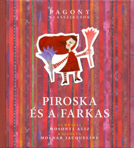 Mosonyi Alíz - Piroska és a farkas - Pagony Klasszikusok