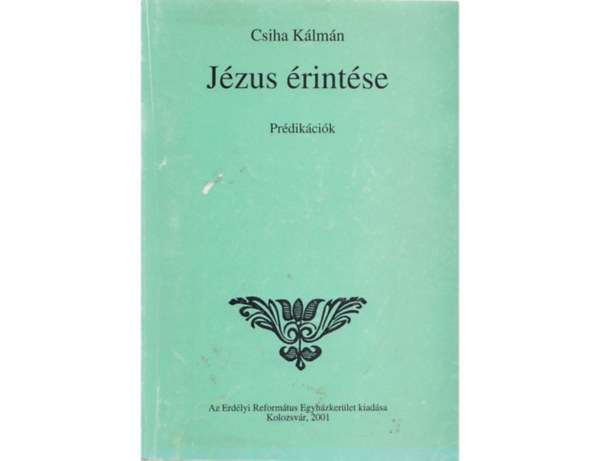 Csiha Klmn - Jzus rintse - Prdikcik