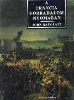 John Haycraft - A francia forradalom nyomban