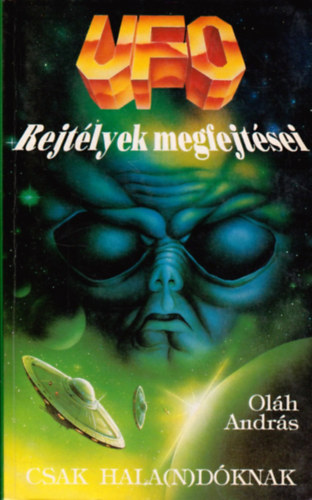 Olh Andrs - UFO rejtlyek megfejtsei