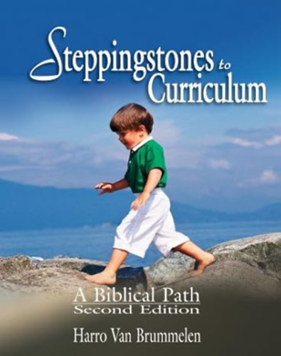 Harro Van Brummelen - Steppingstones to Curriculum: A Biblical Path