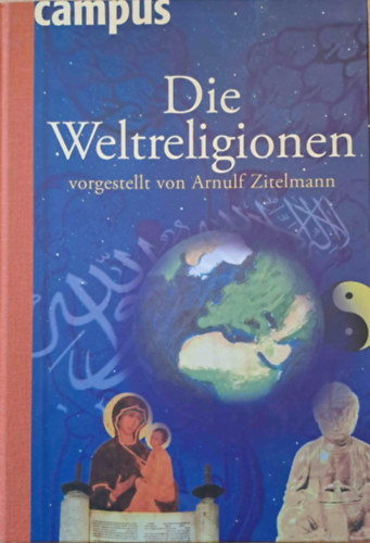 Arnulf Zitelmann - Die Weltreligionen