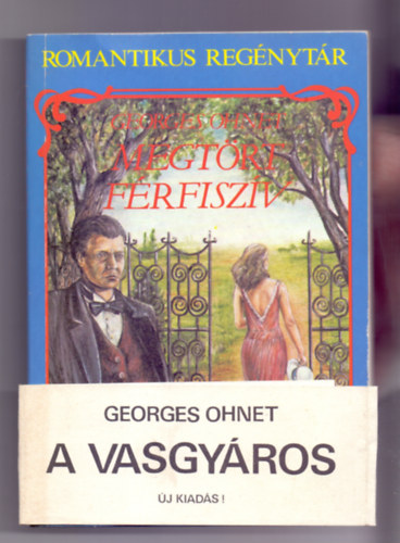 Georges Ohnet - Megt�rt f�rfisz�v (A vasgy�ros �j kiad�sa)