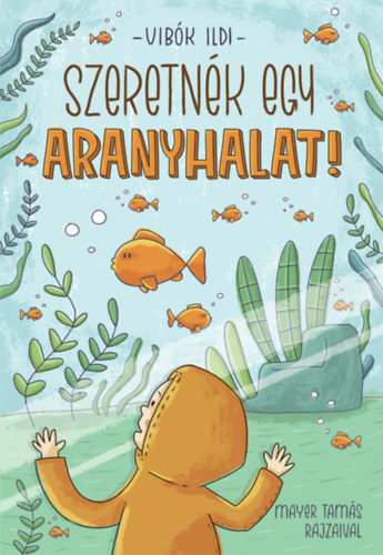 Vib�k Ildi - Szeretn�k egy aranyhalat!