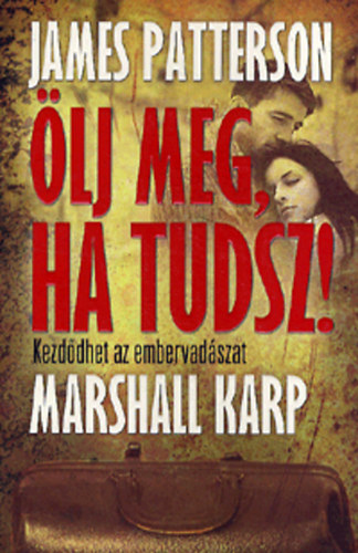 James Patterson - lj meg, ha tudsz! - Kezddhet az embervadszat