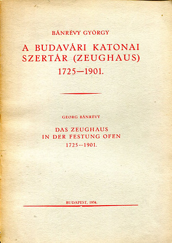 Bnrvy Gyrgy - A budavri katonai szertr 1725-1901