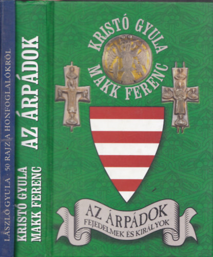 2 db magyar strtnet: Az rpdok - fejedelmek s kirlyok + 50 rajz a honfoglalkrl